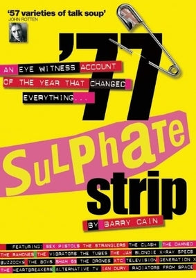 '77 Sulphate Strip: An Eyewitness Account of the Year That Changed Everything by Cain, Barry