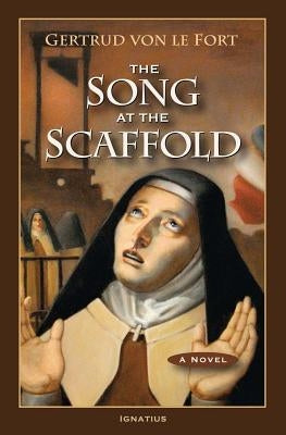 Song at the Scaffold by Von Le Fort, Gertrud