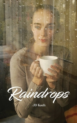 Raindrops by Koch, J. D.