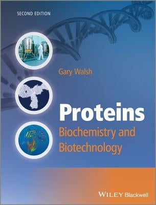 Proteins - Biochemistry and Biotechnology 2e by Walsh, Gary