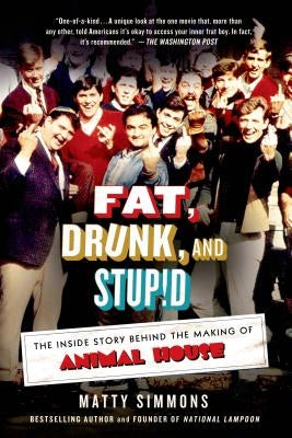 Fat, Drunk, and Stupid by Simmons, Matty