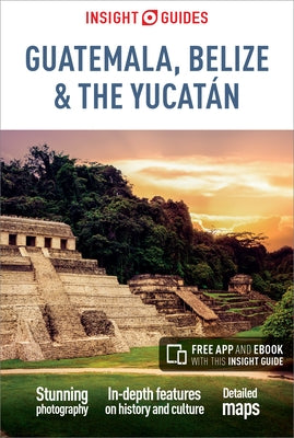 Insight Guides Guatemala, Belize and Yucatan (Travel Guide with Free Ebook) by Insight Guides