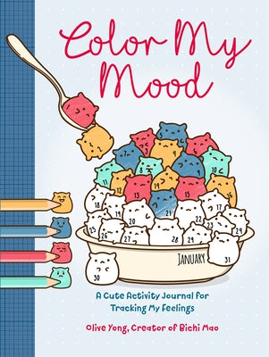 Color My Mood: A Cute Activity Journal for Tracking My Feelings by Yong, Olive