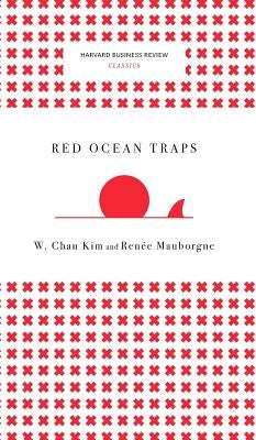 Red Ocean Traps (Harvard Business Review Classics) by Kim, W. Chan