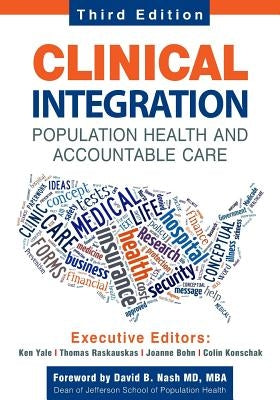 Clinical Integration. Population Health and Accountable Care, Third Edition by Raskauskas, Thomas a.