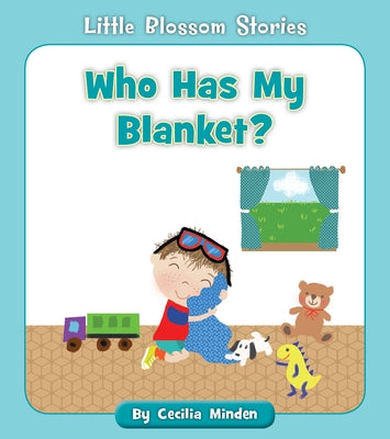 Who Has My Blanket? by Minden, Cecilia