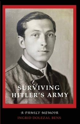 Surviving Hitler's Army by Dolezal Bens, Ingrid