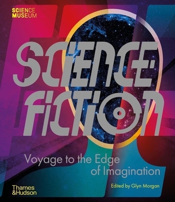 Science Fiction: Voyage to the Edge of Imagination by Morgan, Glyn