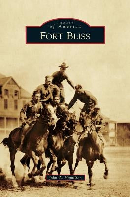 Fort Bliss by Hamilton, John a.