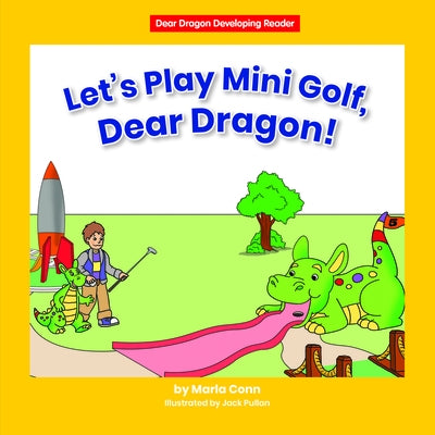 Let's Play Mini Golf, Dear Dragon! by Conn, Marla
