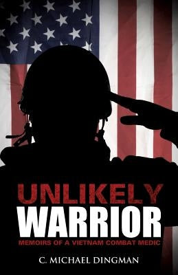 Unlikely Warrior by Dingman, C. Michael