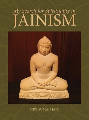 My Search for Spirituality in Jainism by Jain, Suman