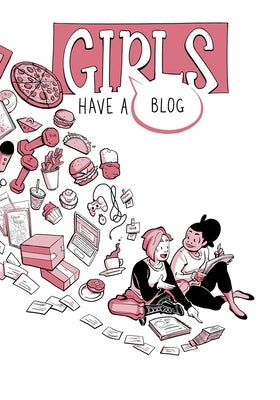 Girls Have a Blog: The Complete Edition by Kurtzhals, T.