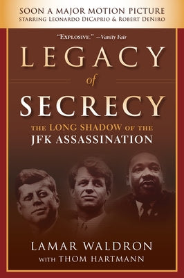 Legacy of Secrecy: The Long Shadow of the JFK Assassination by Waldron, Lamar