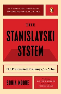 The Stanislavski System: The Professional Training of an Actor by Moore, Sonia