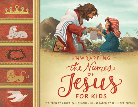 Unwrapping the Names of Jesus for Kids by Ciuciu, Asheritah