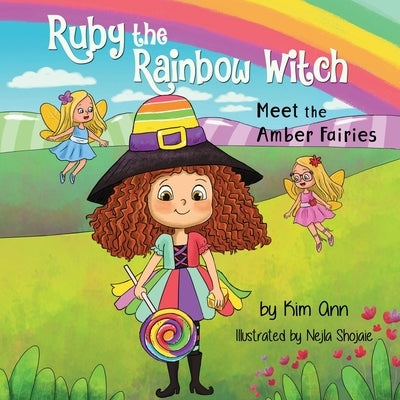 Ruby the Rainbow Witch: Meet the Amber Fairies by Ann, Kim