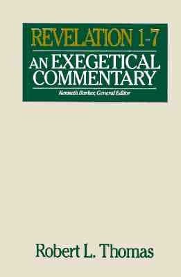 Revelation 1-7 Exegetical Commentary by Thomas, Robert L.