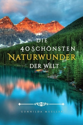 Die 40 Schönsten Naturwunder der Welt Bilderbuch: Demenz Beschäftigung für Senioren mit Demenzkranke und Alzheimer. by Mueller, Gunnilda