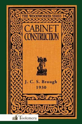 Cabinet Construction by Brough, James Carruthers