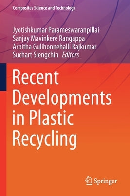 Recent Developments in Plastic Recycling by Parameswaranpillai, Jyotishkumar