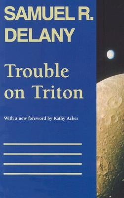 Trouble on Triton: An Ambiguous Heterotopia by Delany, Samuel R.