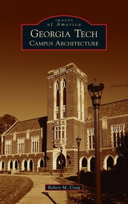 Georgia Tech: Campus Architecture by Craig, Robert M.