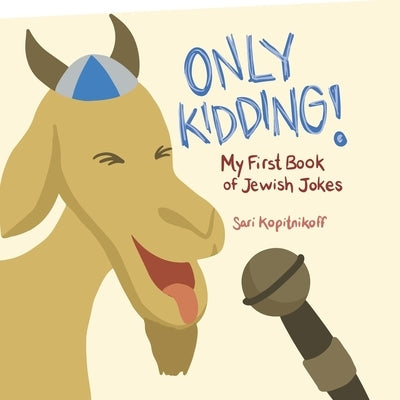 Only Kidding!: My First Book of Jewish Jokes by Kopitnikoff, Sari