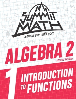Summit Math Algebra 2 Book 1: Introduction to Functions by Joujan, Alex