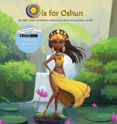 O is for Oshun: An ABC Book of Folklore Characters From Around the World by Johnson, Kya J.