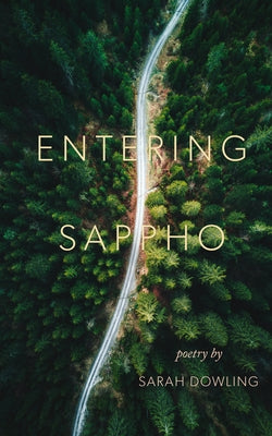 Entering Sappho by Dowling, Sarah