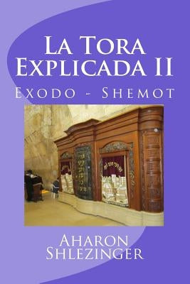 La Tora Explicada II: Exodo - Shemot by Shlezinger, Aharon