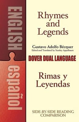 Rhymes and Legends (Selection)/Rimas Y Leyendas (Selección): A Dual-Language Book by B&#233;cquer, Gustavo Adolfo