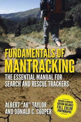 Fundamentals of Mantracking: The Step-By-Step Method: An Essential Primer for Search and Rescue Trackers by Taylor, Albert Ab