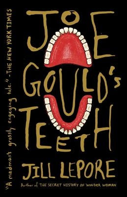 Joe Gould's Teeth by Lepore, Jill