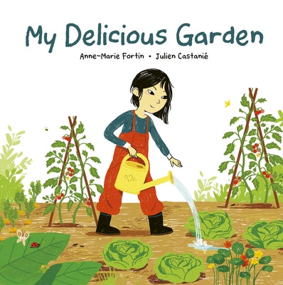 My Delicious Garden by Fortin, Anne-Marie