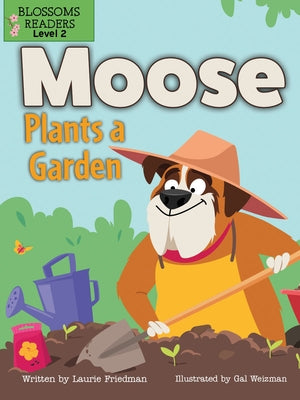 Moose Plants a Garden by Friedman, Laurie