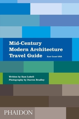 Mid-Century Modern Architecture Travel Guide: East Coast USA by Lubell, Sam