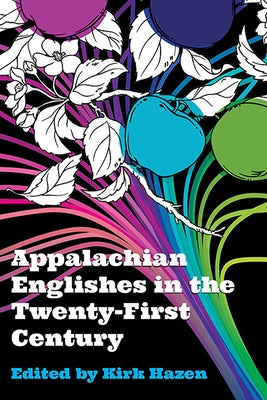 Appalachian Englishes in the Twenty-First Century by Hazen, Kirk