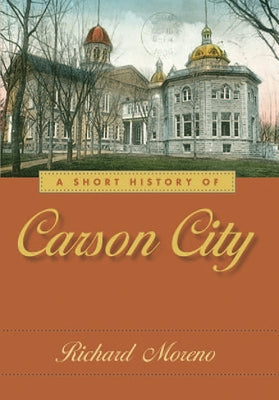 A Short History of Carson City by Moreno, Richard