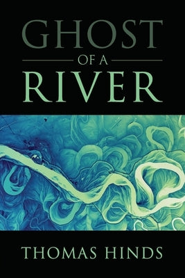 Ghost of a River by Hinds, Thomas