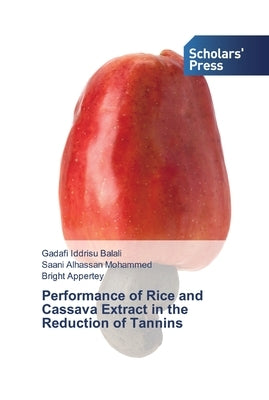 Performance of Rice and Cassava Extract in the Reduction of Tannins by Iddrisu Balali, Gadafi