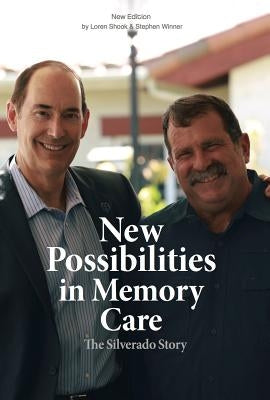 New Possibilities in Memory Care: The Silverado Story - New Edition by Shook, Loren
