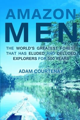 Amazon Men by Courtenay, Adam