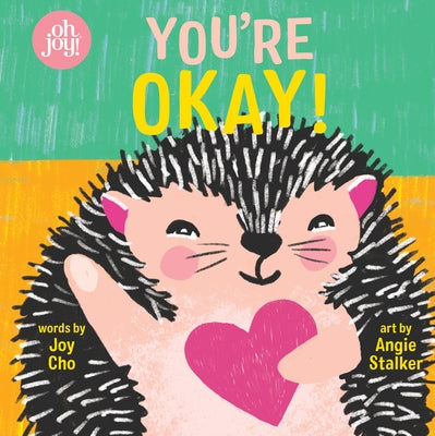 You're Okay!: An Oh Joy! Book by Cho, Joy