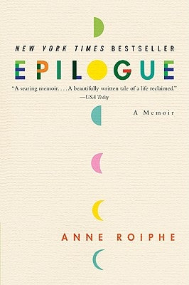 Epilogue: A Memoir by Roiphe, Anne