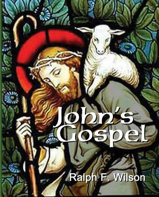 John's Gospel: A Discipleship Journey with Jesus by Wilson, Ralph F.