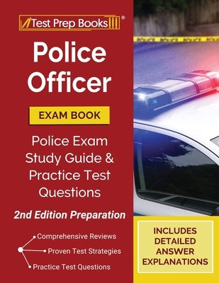 Police Officer Exam Book: Police Exam Study Guide and Practice Test Questions [2nd Edition Preparation] by Tpb Publishing