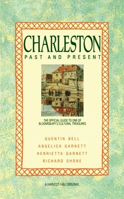 Charleston: Past and Present: The Official Guide to One of Bloomsbury's Cultural Treasures by Bell, Quentin