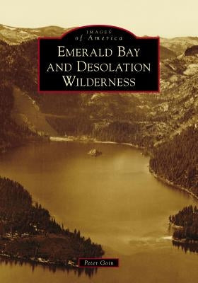 Emerald Bay and Desolation Wilderness by Goin, Peter